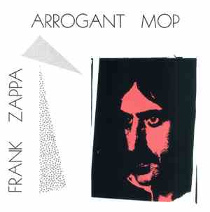 Frank Zappa - Arrogant Mop