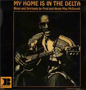 Fred And Annie Mae McDowell - My Home Is In The Delta