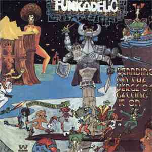 Funkadelic - Standing On The Verge Of Getting It On