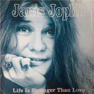 Janis Joplin - Life Is Stronger Than Love