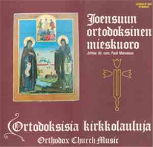 Joensuun Ortodoksinen Mieskuoro - Ortodoksisia Kirkkolauluja / Orthodox Chu ...