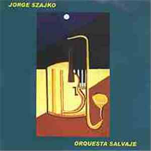 Jorge Szajko - Orquesta Salvaje