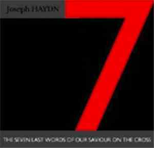 Joseph Haydn - The Seven Last Words Of Our Saviour On The Cross