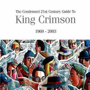 King Crimson - The Condensed 21st Century Guide To King Crimson 1969 - 2003
