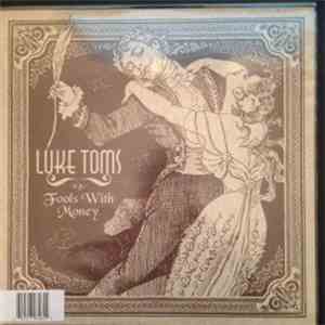 Luke Toms - Fools With Money