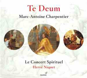 Marc-Antoine Charpentier – Le Concert Spirituel, Hervé Niquet - Te Deum