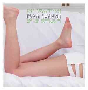 Rainier Lericolais And Eddie Ladoire - East Wind Through The Horse's Ear /  ...