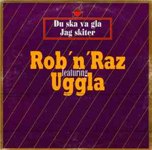 Rob 'N' Raz Featuring Uggla - Du Ska Va Gla / Jag Skiter