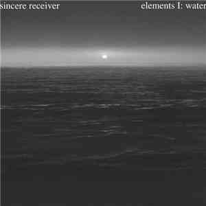 Sincere Receiver - Elements I: Water