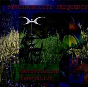 Synchronicity Frequency - Decapitation Renovation