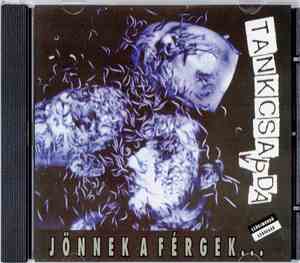 Tankcsapda - Jönnek A Férgek...