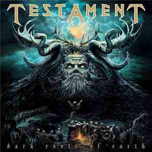 Testament  - Dark Roots Of Earth