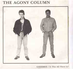 The Agony Column - Goodbye / Is This All There Is?