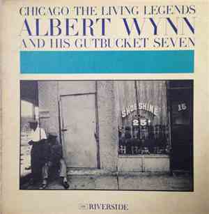 Albert Wynn And His Gutbucket Seven - Chicago - The Living Legends:  Albert ...