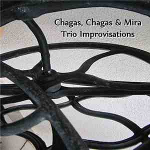 Chagas, Chagas & Mira - Trio Improvisations