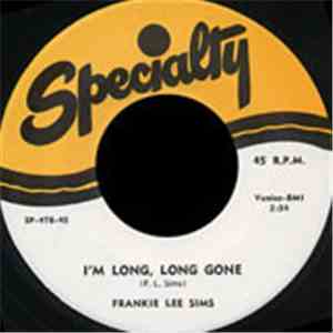 Frankie Lee Sims - I'm Long, Long Gone / Married Woman