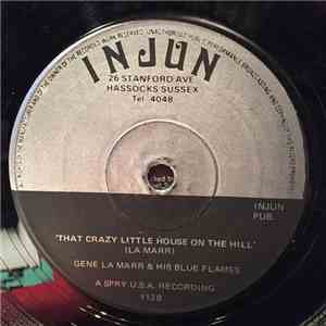 Gene La Marr And His Blue Flames - That Crazy Little House On The Hill