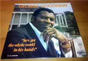 George Goodman - He's Got The Whole World In His Hands