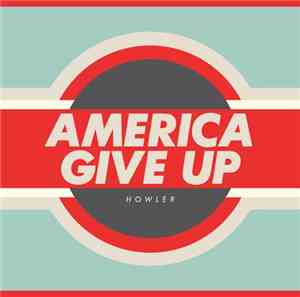 Howler  - America Give Up