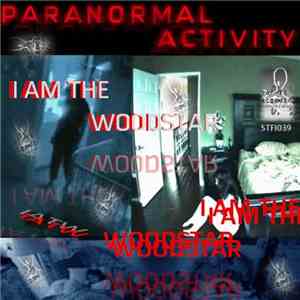 I Am The Woodstar - Paranormal Activity