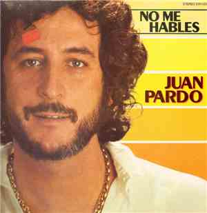 Juan Pardo - No Me Hables