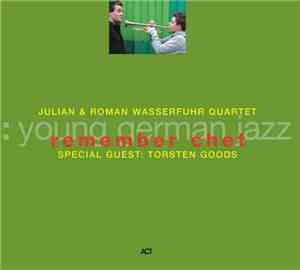 Julian & Roman Wasserfuhr Quartet Special Guest: Torsten Goods - Remember C ...
