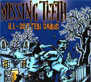 Missing Teeth - Ill-Gotten Gains