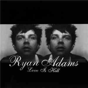 Ryan Adams - Love Is Hell