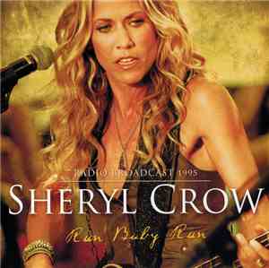 Sheryl Crow - Run Baby Run - Radio Broadcast 1995
