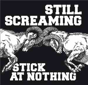 Still Screaming - Stick At Nothing