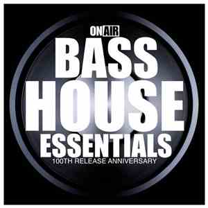 Various - On Air Bass House Essentials (100th Release Anniversary)