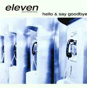 eleven sometimes - Hello & Say Goodbye