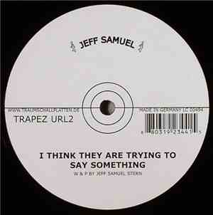 Jeff Samuel - I Think They Are Trying To Say Something