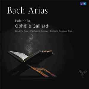 Johann Sebastian Bach, Ophélie Gaillard, Pulcinella - Bach Arias