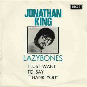 Jonathan King - Lazybones / I Just Want To Say 