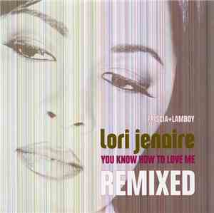 Lori Jenaire - You Know How To Love Me (Remixed - Friscia & Lamboy)