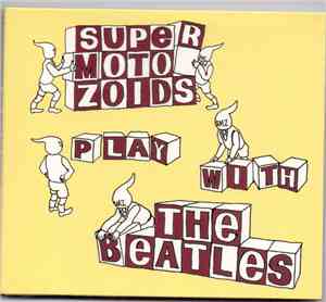 Supermotozoids - Play With The Beatles
