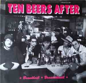 Ten Beers After - ✳ Brandheiß ✳ Brandaktuell ✳