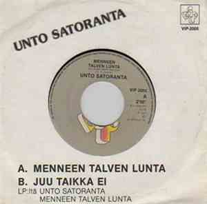 Unto Satoranta - Menneen Talven Lunta / Juu Taikka Ei