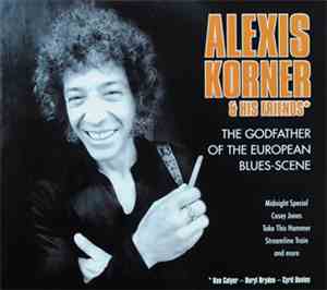 Alexis Korner & Friends - The Godfather Of The European Blues-scene