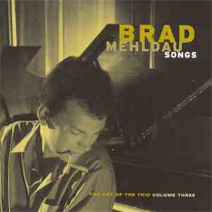 Brad Mehldau - The Art Of The Trio - Volume Three - Songs