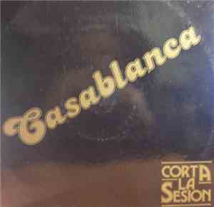 Casablanca  - Corta La Sesion