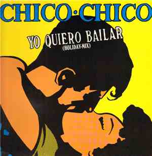 Chico Chico  - Yo Quiero Bailar