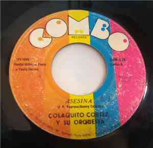 Colaquito Cortez Y Su Orquesta - Asesina / Morena Si Tu Quisieras