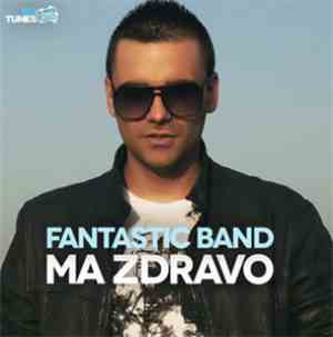 Fantastic Band - Ma Zdravo