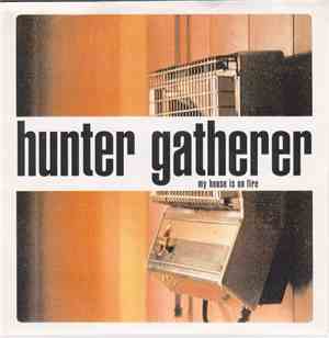 Hunter Gatherer - My House Is On Fire