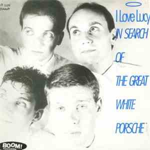 I Love Lucy - In Search Of The Great White Porsche