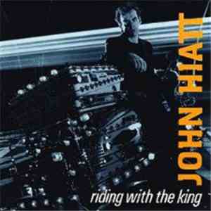 John Hiatt - Riding With The King