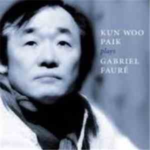 Kun Woo Paik - Plays Gabriel Fauré