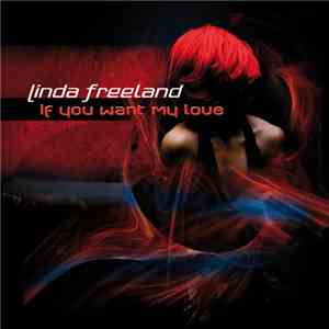 Linda Freeland -  If You Want My Love - Dancemixes